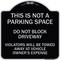 Signmission This Is Not A Parking Space Do Not Block Driveway Violators Towed Away at Vehicle Own, BS-1818-22812 A-DES-BS-1818-22812 - alternate 1